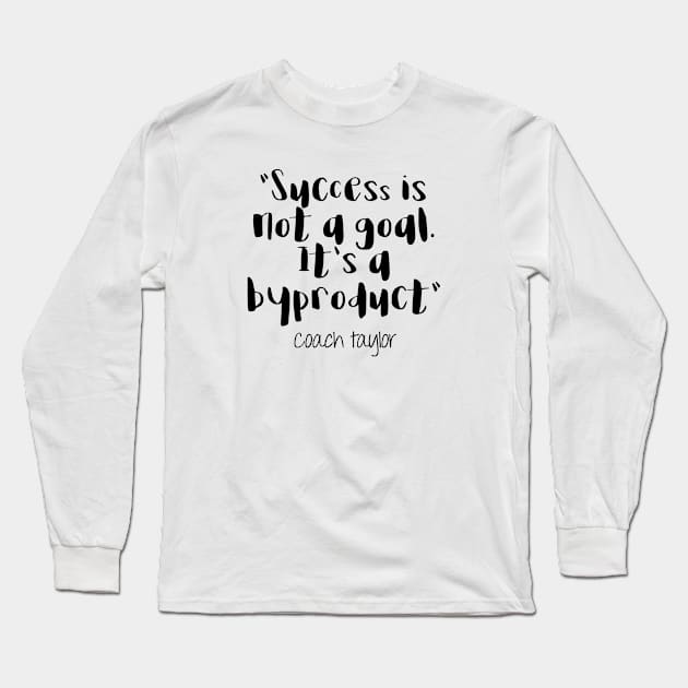 Friday Night Lights - Success is not a goal Long Sleeve T-Shirt by qpdesignco